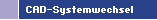 CAD-Systemwechsel