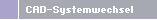 CAD-Systemwechsel